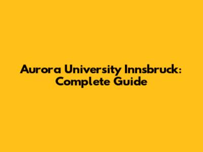 Aurora University Innsbruck: Complete Guide