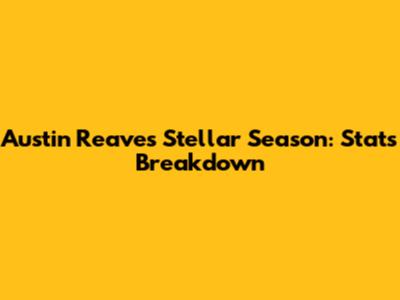 Austin Reaves' Stellar Season: Stats Breakdown