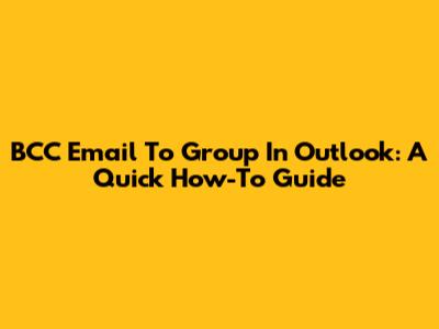 BCC Email To Group In Outlook: A Quick How-To Guide