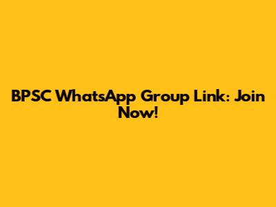 BPSC WhatsApp Group Link: Join Now!