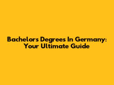 Bachelor's Degrees In Germany: Your Ultimate Guide