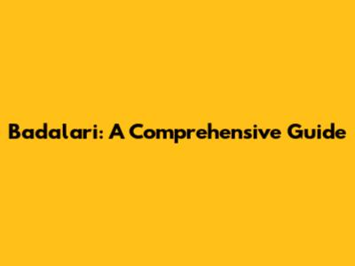 Badalari: A Comprehensive Guide