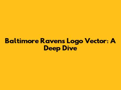 Baltimore Ravens Logo Vector: A Deep Dive