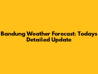 Bandung Weather Forecast: Today's Detailed Update