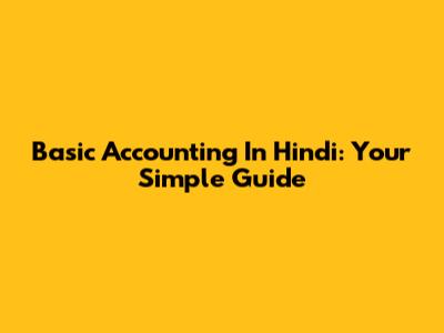 Basic Accounting In Hindi: Your Simple Guide