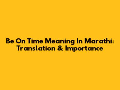 Be On Time Meaning In Marathi: Translation & Importance