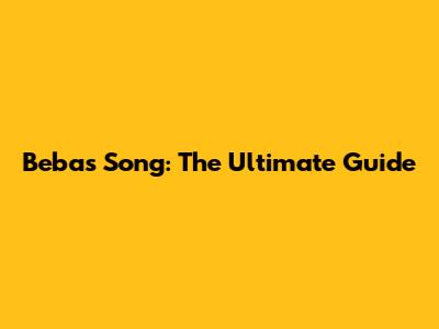 Bebas Song: The Ultimate Guide