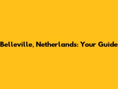 Belleville, Netherlands: Your Guide