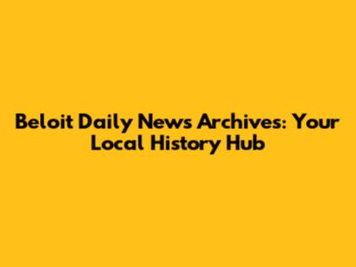 Beloit Daily News Archives: Your Local History Hub