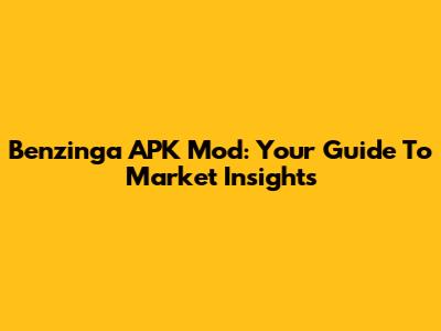 Benzinga APK Mod: Your Guide To Market Insights