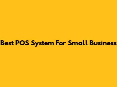 Best POS System For Small Business