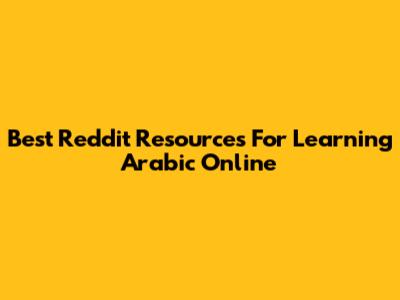 Best Reddit Resources For Learning Arabic Online