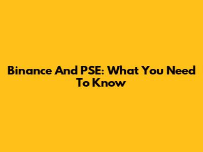 Binance And PSE: What You Need To Know