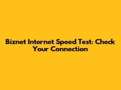 Biznet Internet Speed Test: Check Your Connection
