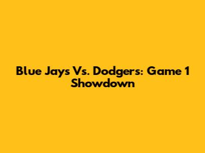 Blue Jays Vs. Dodgers: Game 1 Showdown
