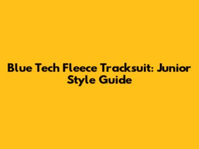 Blue Tech Fleece Tracksuit: Junior Style Guide