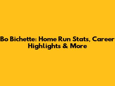 Bo Bichette: Home Run Stats, Career Highlights & More