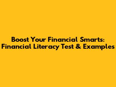 Boost Your Financial Smarts: Financial Literacy Test & Examples