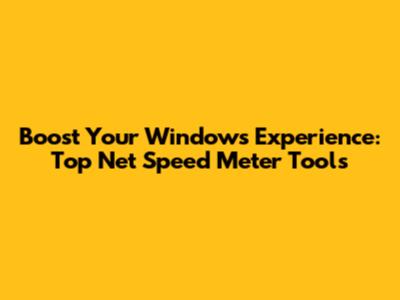 Boost Your Windows Experience: Top Net Speed Meter Tools