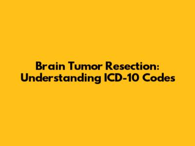 Brain Tumor Resection: Understanding ICD-10 Codes