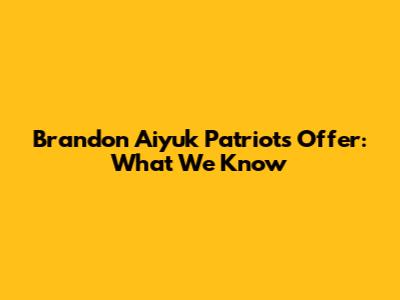 Brandon Aiyuk Patriots Offer: What We Know