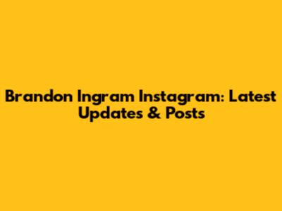 Brandon Ingram Instagram: Latest Updates & Posts