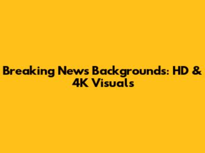 Breaking News Backgrounds: HD & 4K Visuals