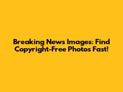 Breaking News Images: Find Copyright-Free Photos Fast!