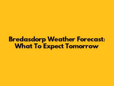 Bredasdorp Weather Forecast: What To Expect Tomorrow