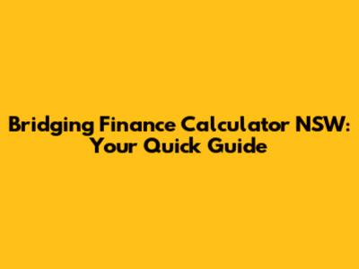 Bridging Finance Calculator NSW: Your Quick Guide