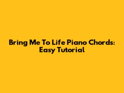 Bring Me To Life Piano Chords: Easy Tutorial