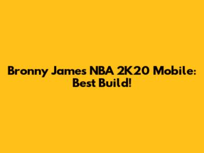 Bronny James NBA 2K20 Mobile: Best Build!