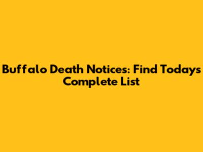 Buffalo Death Notices: Find Today's Complete List