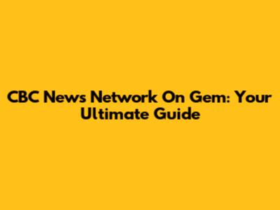 CBC News Network On Gem: Your Ultimate Guide