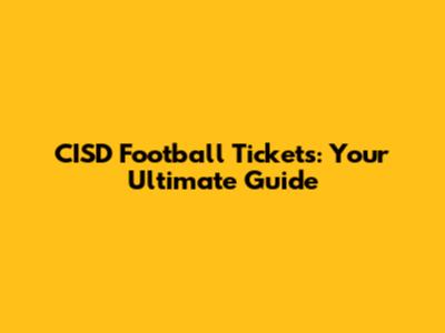 CISD Football Tickets: Your Ultimate Guide