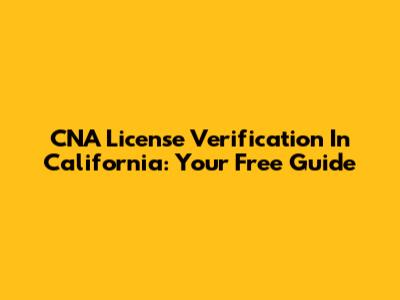 CNA License Verification In California: Your Free Guide