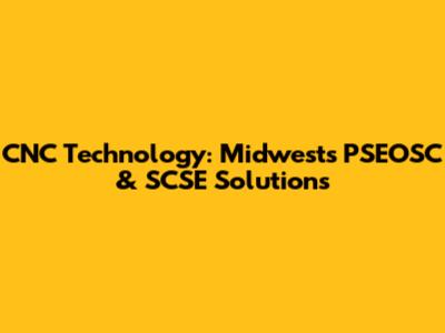 CNC Technology: Midwest's PSEOSC & SCSE Solutions