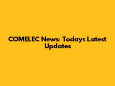 COMELEC News: Today's Latest Updates