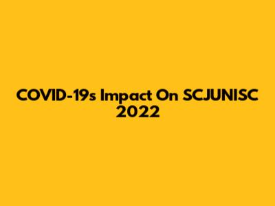 COVID-19's Impact On SCJUNISC 2022