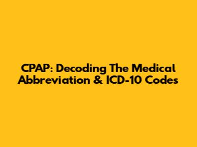 CPAP: Decoding The Medical Abbreviation & ICD-10 Codes