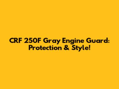 CRF 250F Gray Engine Guard: Protection & Style!