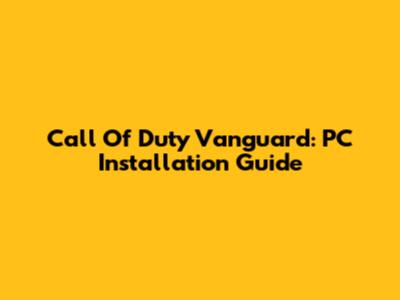 Call Of Duty Vanguard: PC Installation Guide
