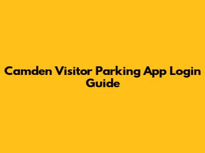 Camden Visitor Parking App Login Guide
