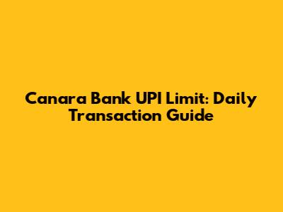 Canara Bank UPI Limit: Daily Transaction Guide