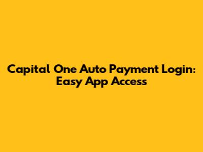 Capital One Auto Payment Login: Easy App Access