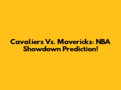 Cavaliers Vs. Mavericks: NBA Showdown Prediction!
