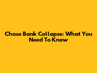 Chase Bank Collapse: What You Need To Know