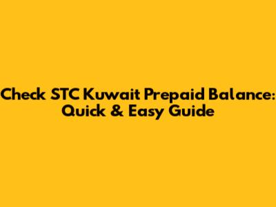 Check STC Kuwait Prepaid Balance: Quick & Easy Guide