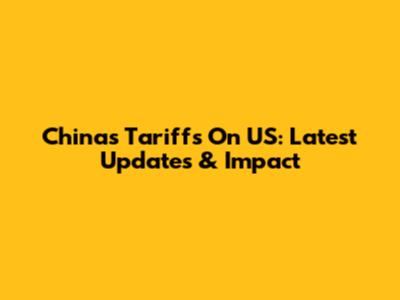 China's Tariffs On US: Latest Updates & Impact