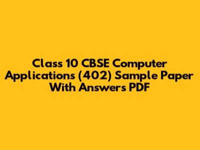 Class 10 CBSE Computer Applications (402) Sample Paper With Answers PDF